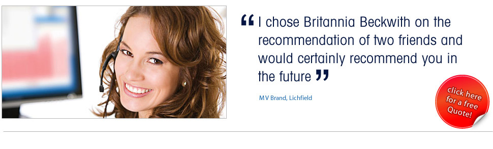 I chose Britannia Beckwith on the 
recommendation of two friends and 
would certainly recommend you in 
the future